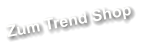 Zum Trend Shop